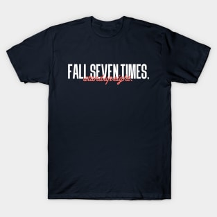 Fall seven times, Stand up eight T-Shirt